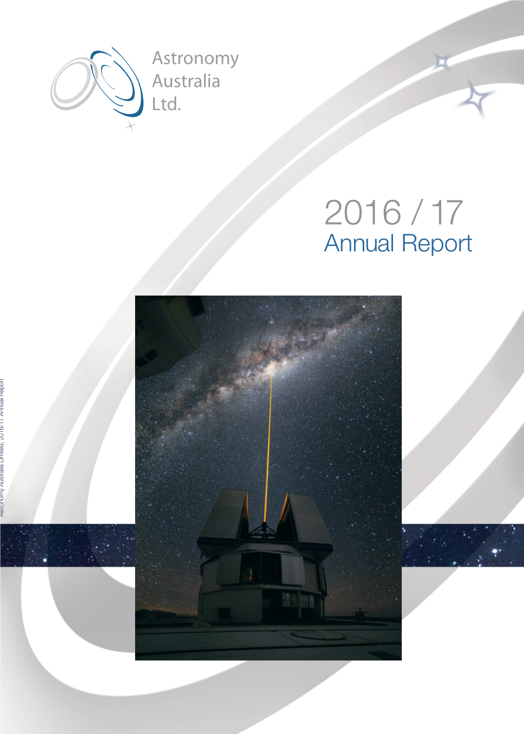 Annual Report Astronomy Australia Limited, 2016/17 Annual Report Astronomy Astronomy Australia Limited