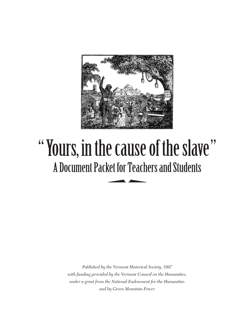 “Yours, in the Cause of the Slave” a Document Packet for Teachers and Students Cc