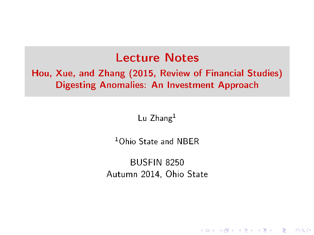 Lecture Notes Hou, Xue, and Zhang (2015, Review of Financial Studies) Digesting Anomalies: an Investment Approach