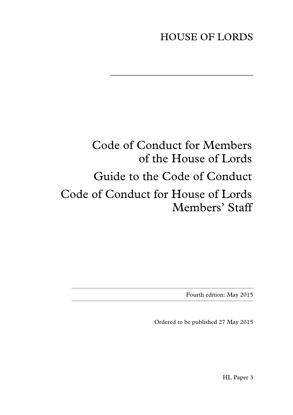 Code of Conduct for Members of the House of Lords Guide to the Code of Conduct Code of Conduct for House of Lords Members’ Staff