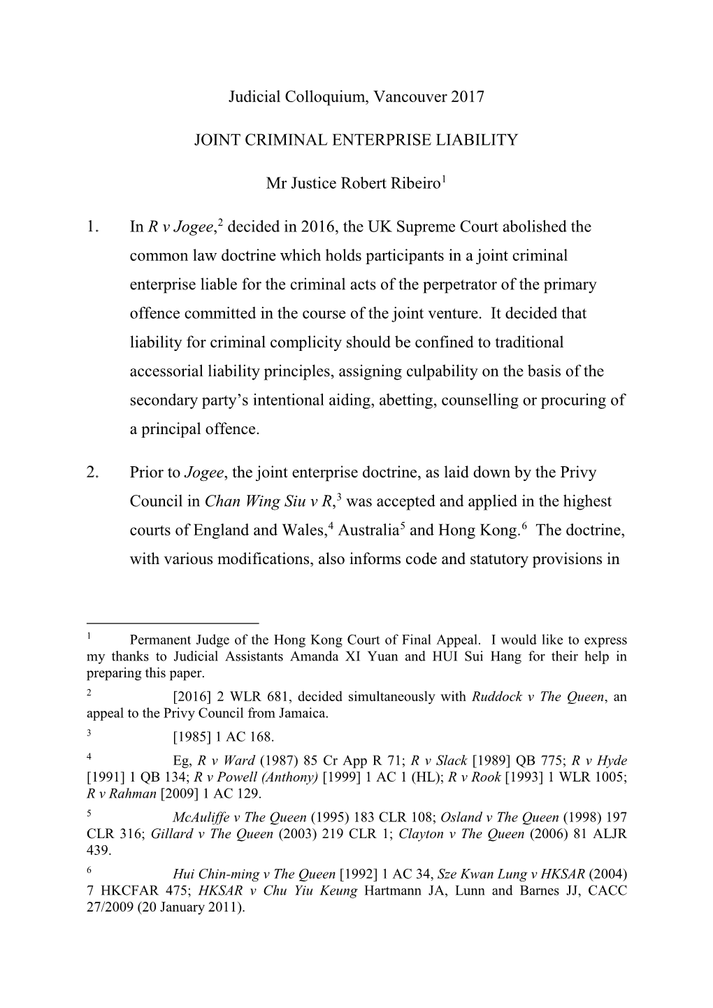Judicial Colloquium, Vancouver 2017 JOINT CRIMINAL ENTERPRISE LIABILITY Mr Justice Robert Ribeiro1 in R V Jogee,2 Decided In
