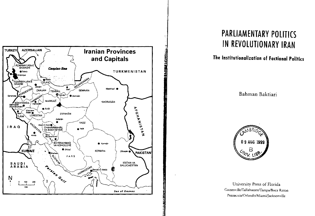 PARLIAMENTARY POLITICS in REVOLUTIONARY IRAN Iranian Provinces and Capitals the Institutionalization of Factional Politics