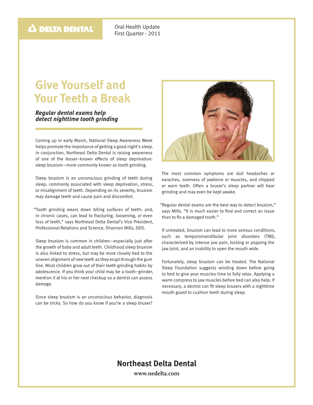 Give Yourself and Your Teeth a Break Regular Dental Exams Help Detect Nighttime Tooth Grinding