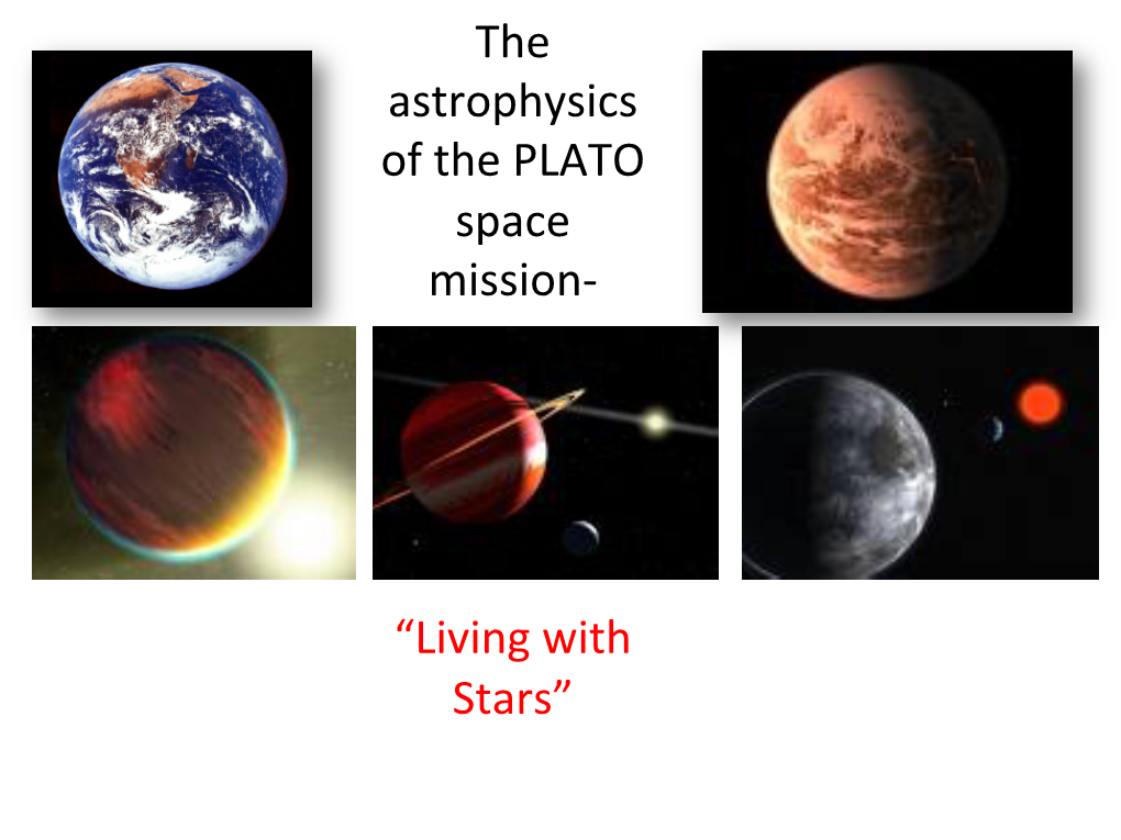 The Astrophysics of the PLATO Space Mission-‐ “Living with Stars”