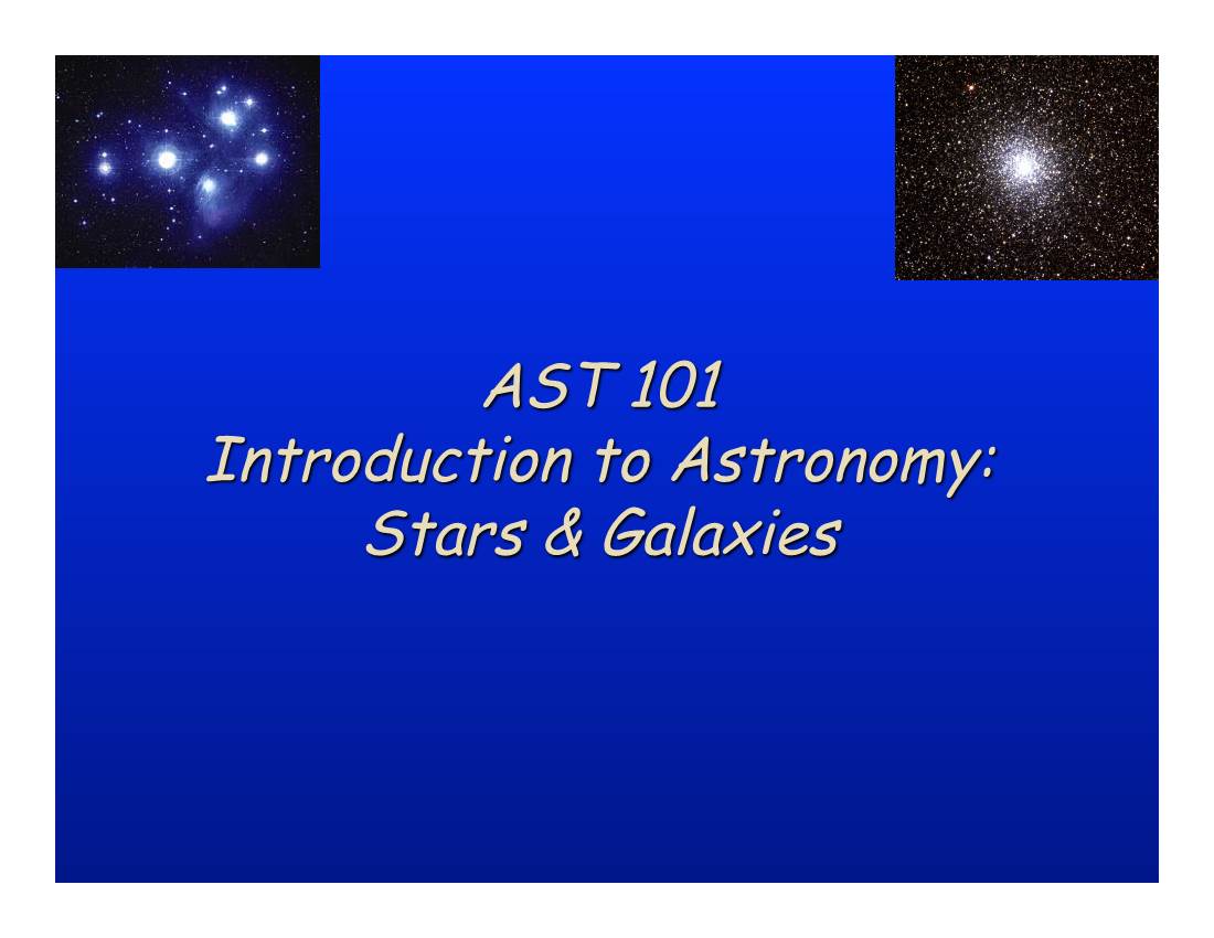 AST 101 Introduction to Astronomy: Stars & Galaxies
