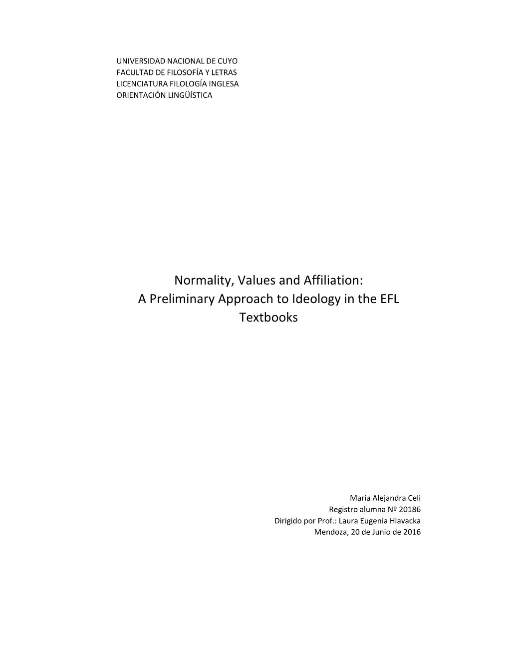 Normality, Values and Affiliation: a Preliminary Approach to Ideology in the EFL Textbooks