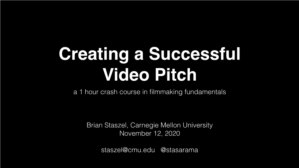 A 1 Hour Crash Course in Filmmaking Fundamentals Brian Staszel