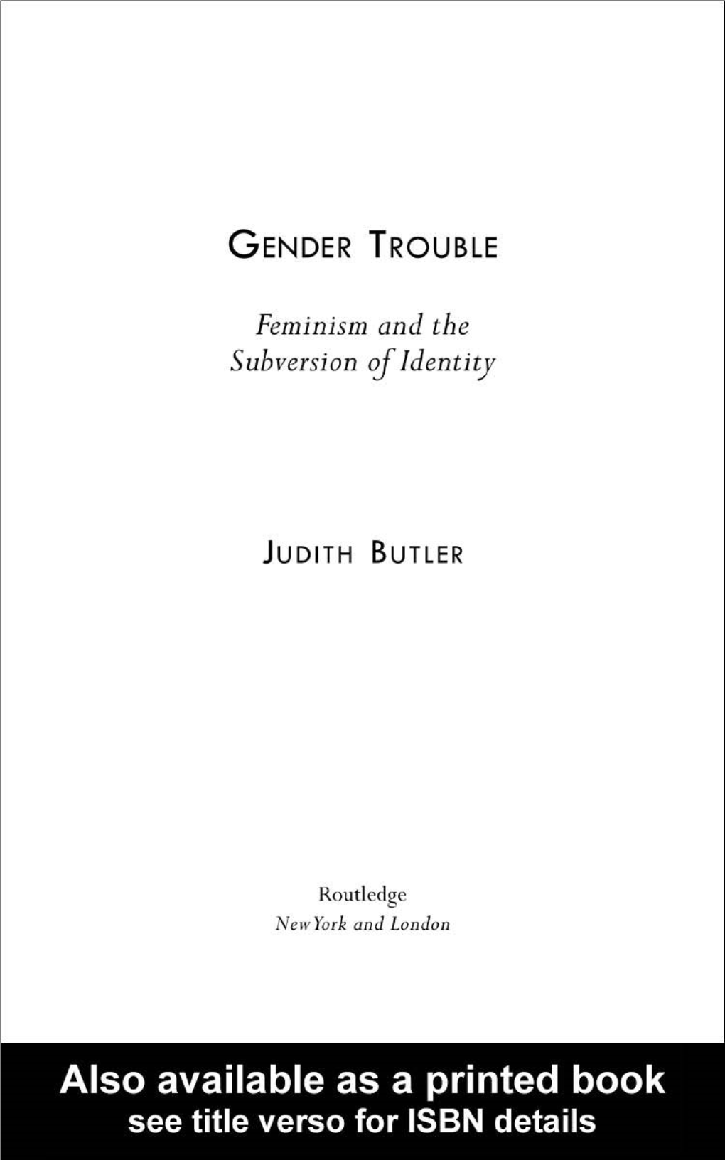 GENDER TROUBLE: Feminism and the Subversion of Identity