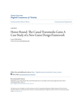 Honor Bound: the Ac Sual Transmedia Game a Case Study of a New Game Design Framework Laura Schluckebier Trinity University, Lschluck@Trinity.Edu