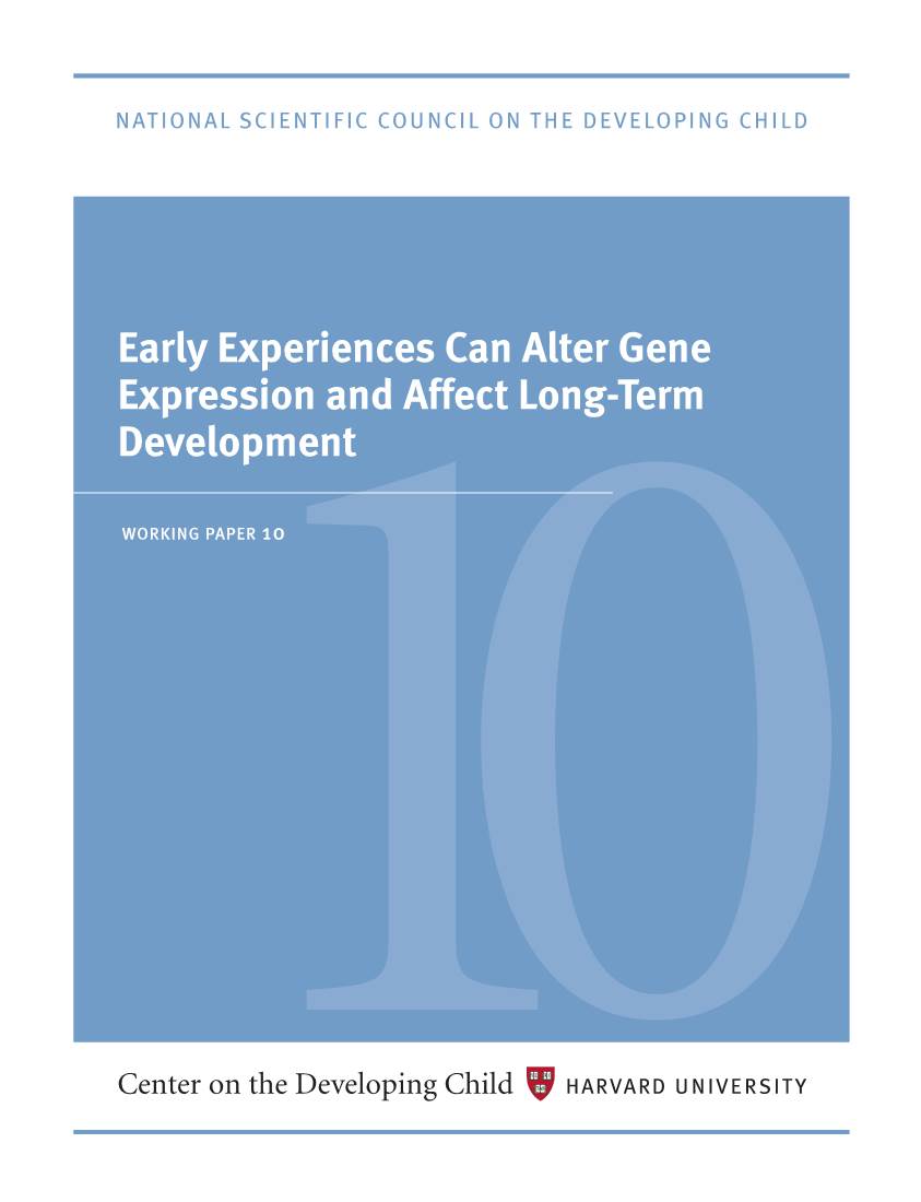 Early Experiences Can Alter Gene Expression and Affect Long-Term Development Working Paper10 10 Members Contributing Members