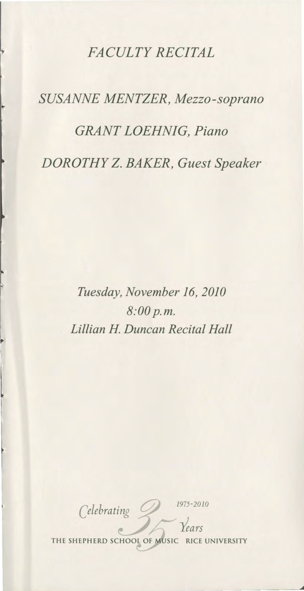 FACULTY RECITAL SUSANNE MENTZER, Mezzo-Soprano GRANT LOEHNIG, Piano DOROTHY Z. BAKER, Guest Speaker