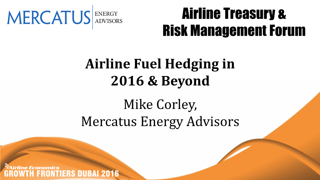 Airline Treasury & Risk Management Forum Airline Fuel Hedging in 2016