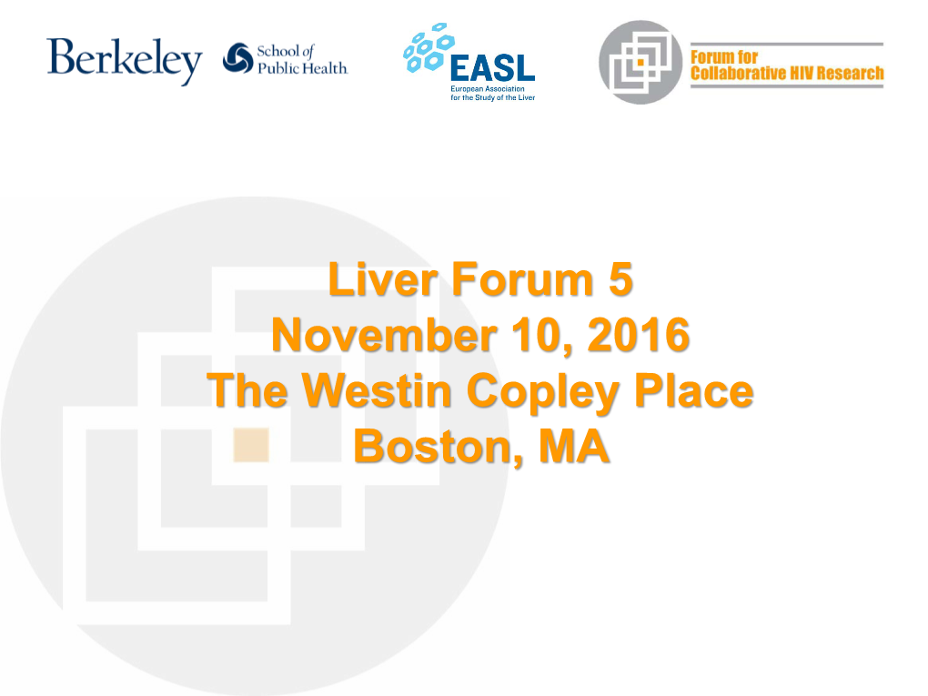 Liver Forum 5 November 10, 2016 the Westin Copley Place Boston, MA