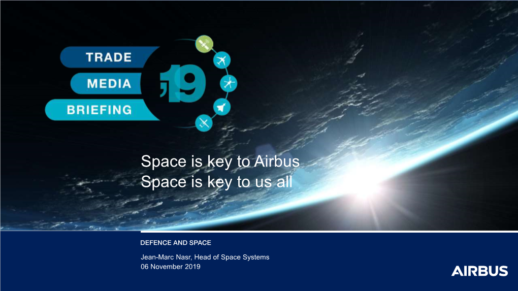 Space Is Key to Airbus Space Is Key to Us All