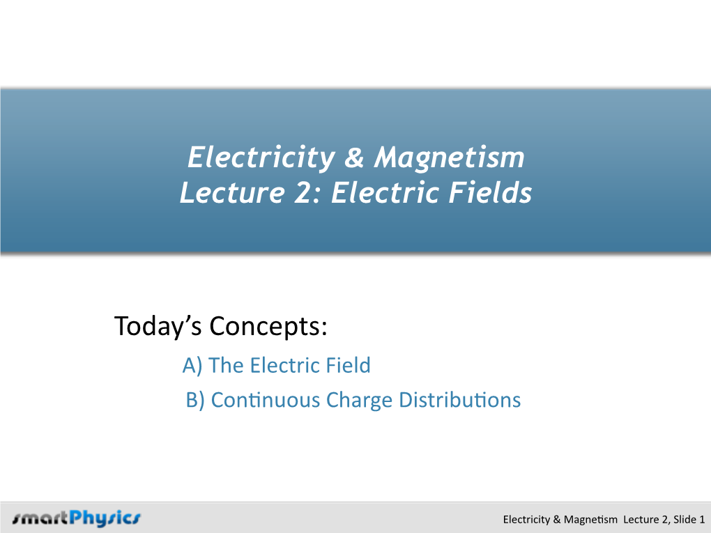 A) the Electric Field B) Congnuous Charge Distribugons