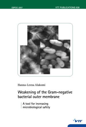 Weakening of the Gram-Negative Bacterial Outer Membrane. a Tool for Increasing Microbiological Safety [Gram-Negatiivisten Bakteerien Ulkokalvon Heikentäminen