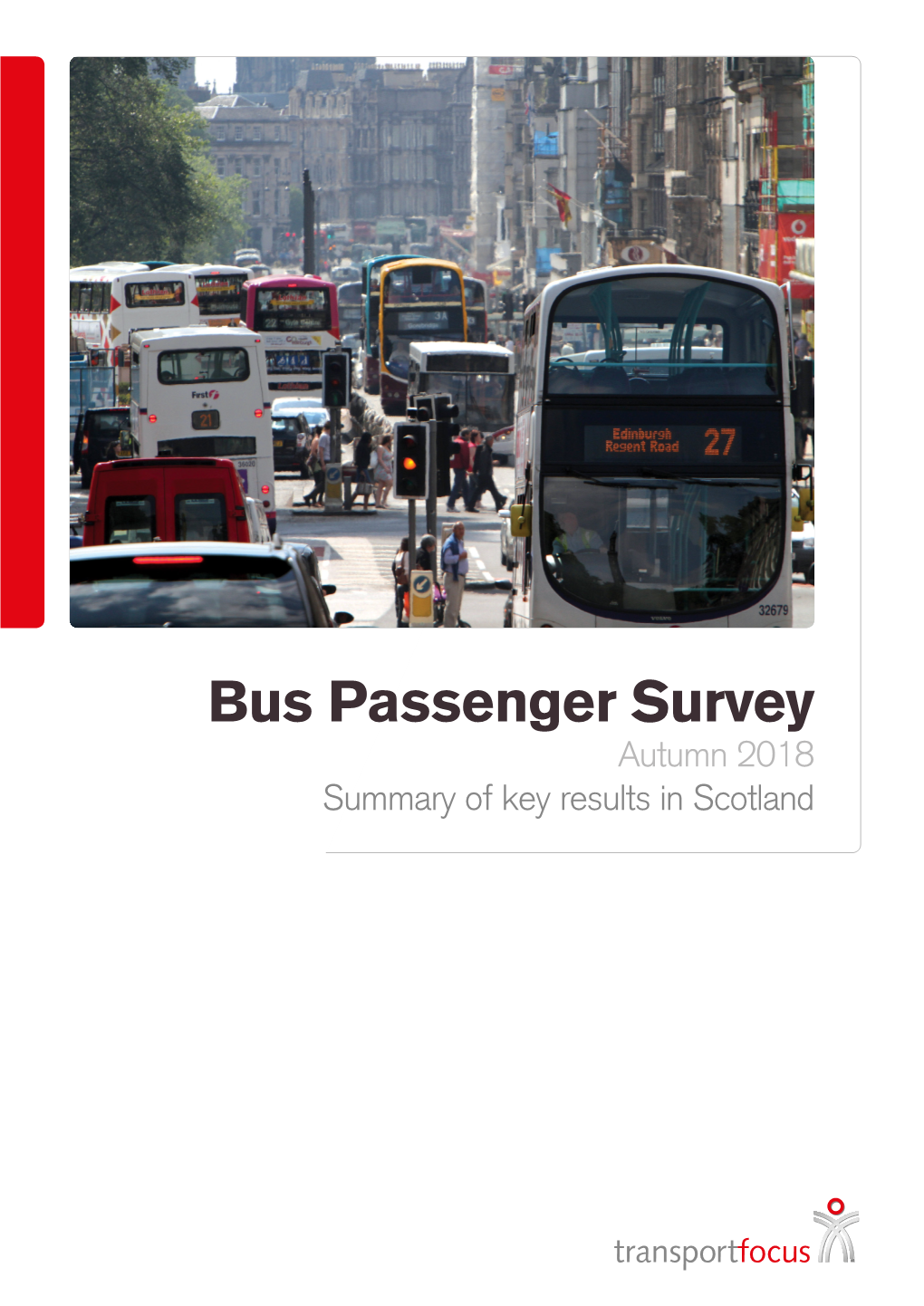 Bus Passenger Survey Autumn 2018 Summary of Key Results in Scotland Scotland Area Results Key Findings