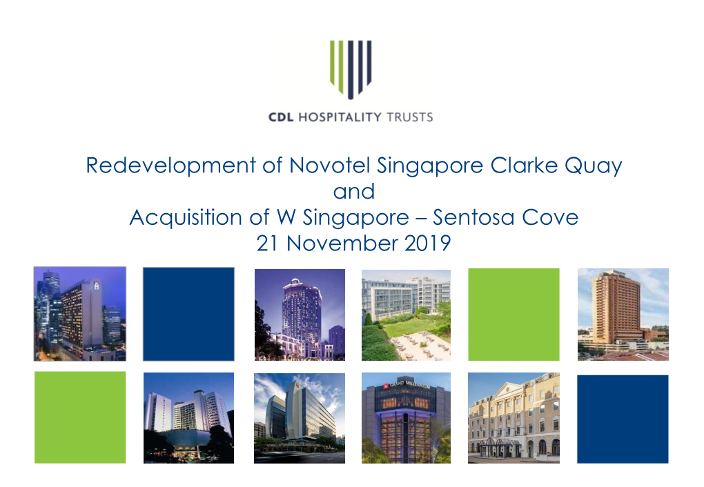 Redevelopment of Novotel Singapore Clarke Quay and Acquisition of W Singapore – Sentosa Cove 21 November 2019 Important Notice