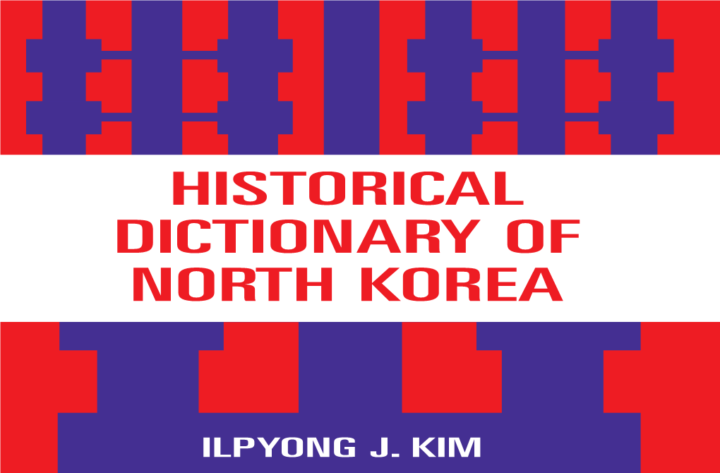 Historical Dictionary of North Korea 90000 Isbn-13: 978-0-8108-4331-8 Isbn-10: 0-8108-4331-5 9 780810 843318