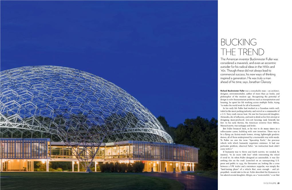 BUCKING the TREND the American Inventor Buckminster Fuller Was Considered a Maverick, and Even an Eccentric Outsider for His Radical Ideas in the 1930S and ’40S