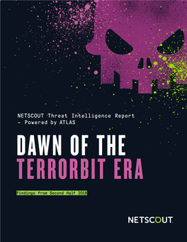 NETSCOUT Threat Intelligence Report – Powered by ATLAS DAWN of the TERRORBIT ERA