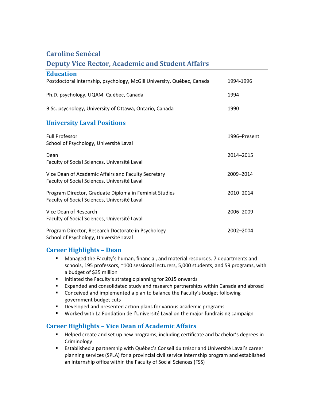 Caroline Senécal Deputy Vice Rector, Academic and Student Affairs Education Postdoctoral Internship, Psychology, Mcgill University, Québec, Canada 1994-1996