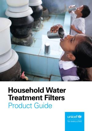 Household Water Treatment Filters Product Guide Table of Contents