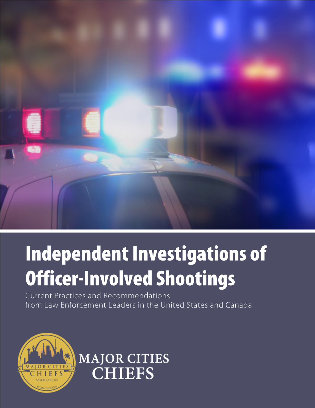 Independent Investigation of Officer-Involved Shootings: Current Practices and Recommendations from Law Leaders in the United States and Canada