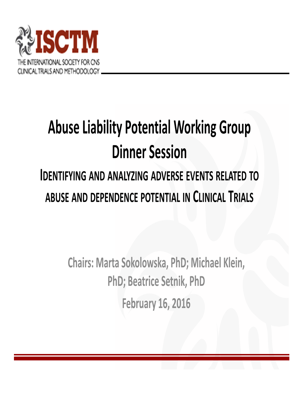 Abuse Liability Potential Working Group Dinner Session IDENTIFYING and ANALYZING ADVERSE EVENTS RELATED to ABUSE and DEPENDENCE POTENTIAL in CLINICAL TRIALS