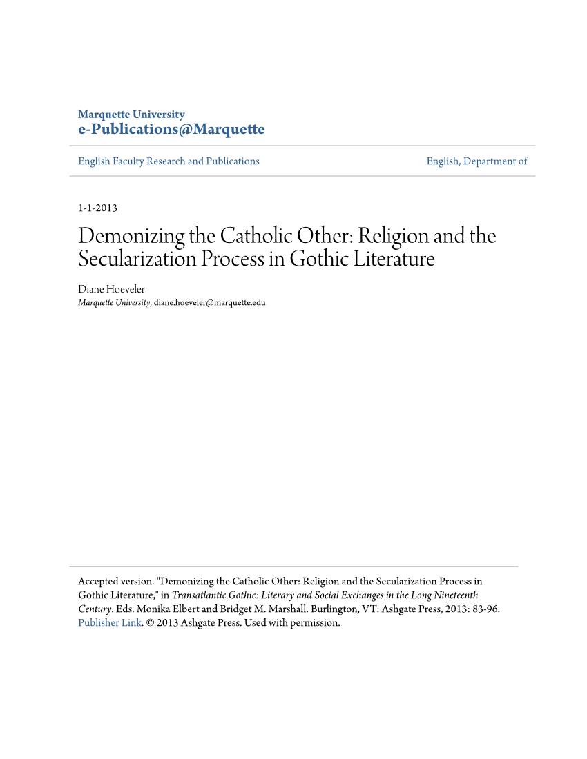 Demonizing the Catholic Other: Religion and the Secularization Process in Gothic Literature Diane Hoeveler Marquette University, Diane.Hoeveler@Marquette.Edu