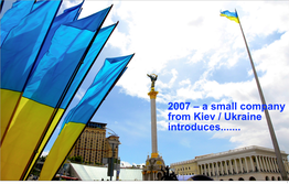 2007 – a Small Company from Kiev / Ukraine Introduces