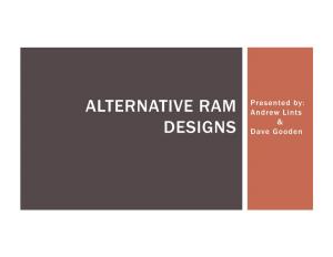 Alternative Ram Designs