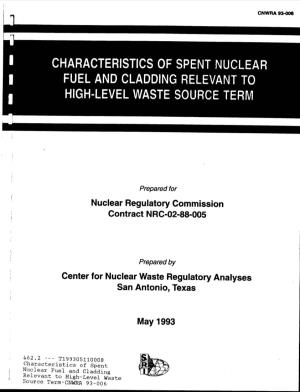 Characteristics of Spent Nuclear Fuel and Cladding Relevant to High-Level Waste Source Term-CNWRA 93-006 Property of CNWRA 93-006 CNWRA Library