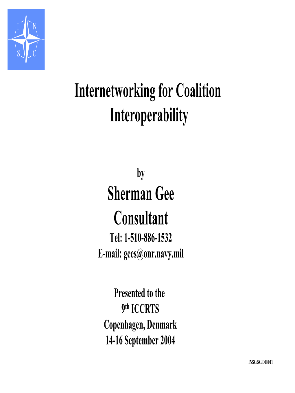 Internetworking for Coalition Interoperability Sherman Gee