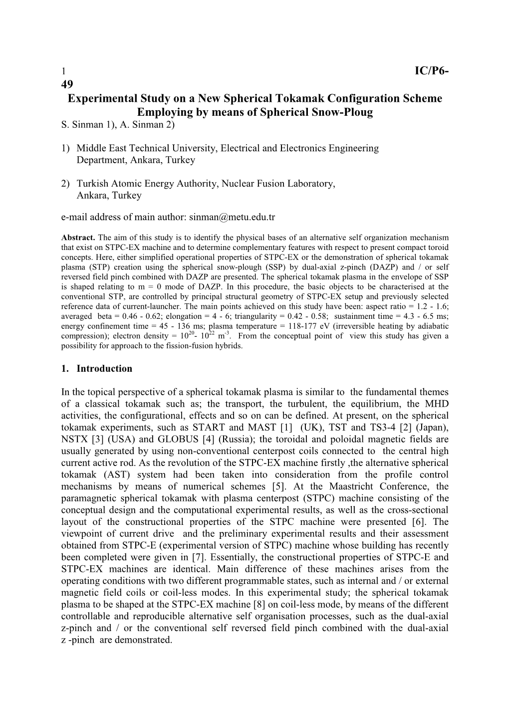 IC/P6- 49 Experimental Study on a New Spherical Tokamak Configuration Scheme Employing by Means of Spherical Snow-Ploug S