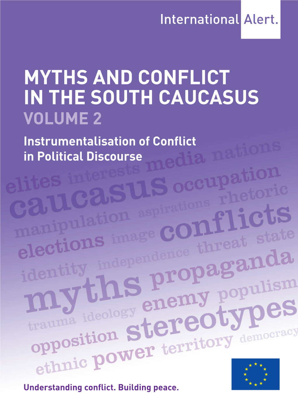 MYTHS and CONFLICT in the SOUTH CAUCASUS VOLUME 2 Instrumentalisation of Conflict in Political Discourse