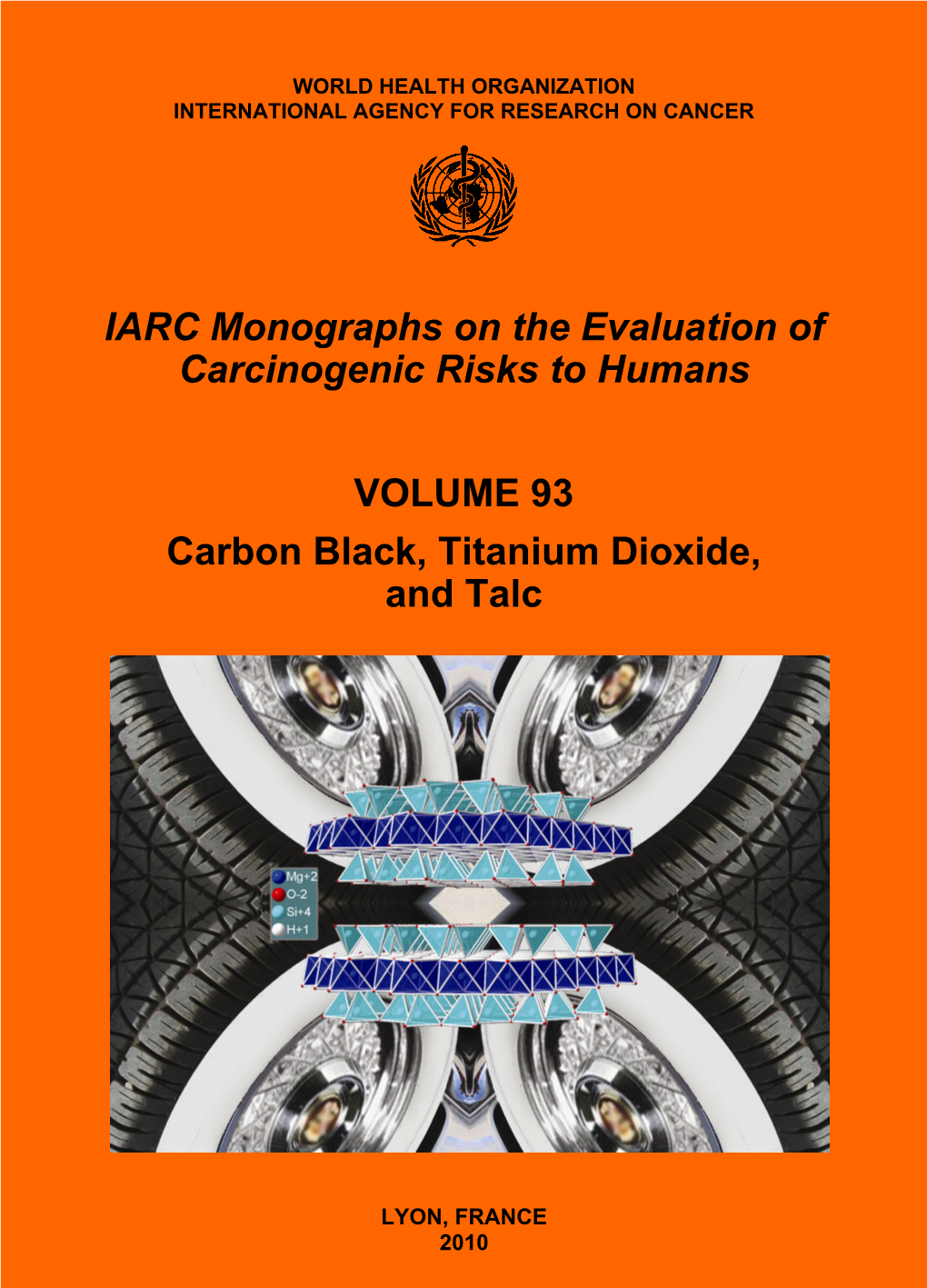 IARC Monographs on the Evaluation of Carcinogenic Risks to Humans VOLUME 93 Carbon Black, Titanium Dioxide, and Talc