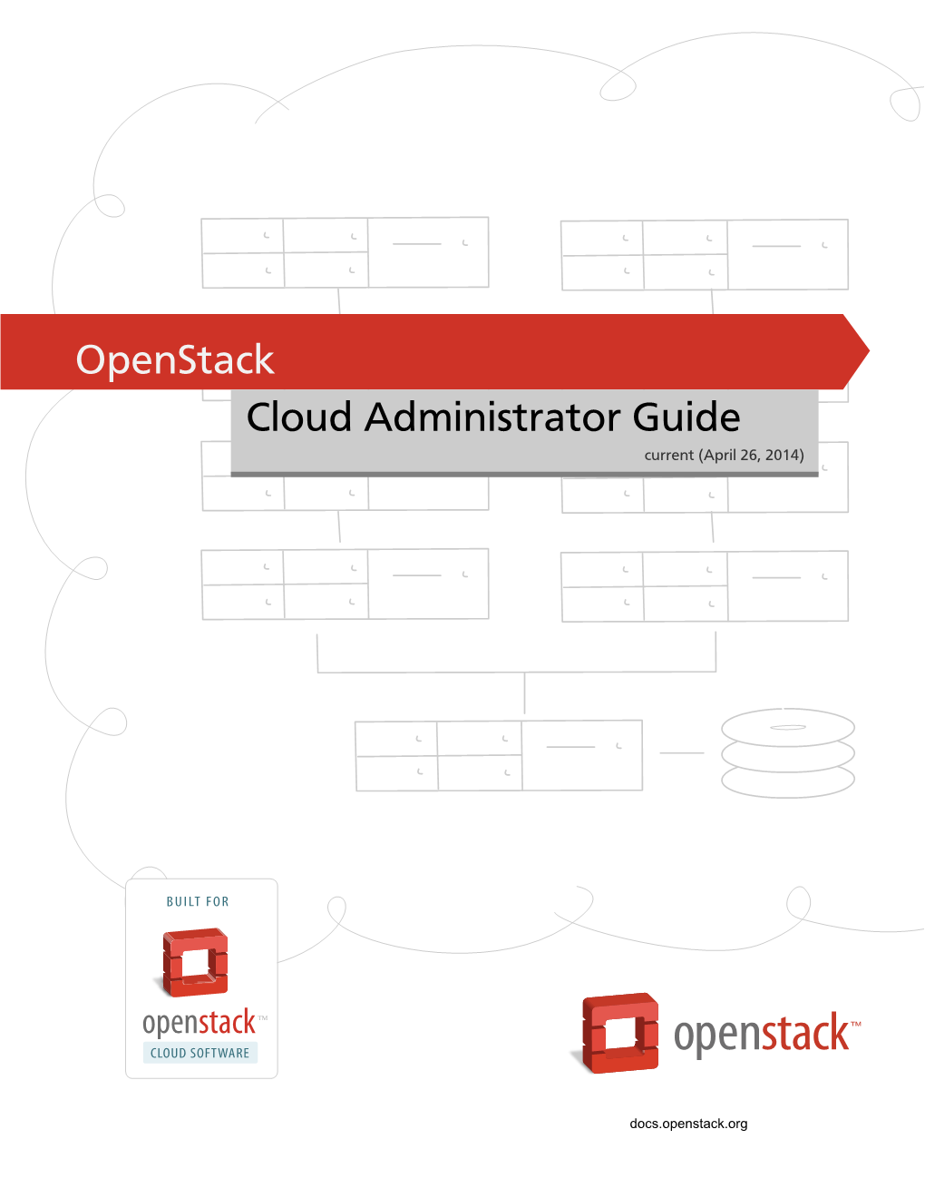 Openstack Cloud Administrator Guide Current (2014-04-26) Copyright © 2013, 2014 Openstack Foundation Some Rights Reserved