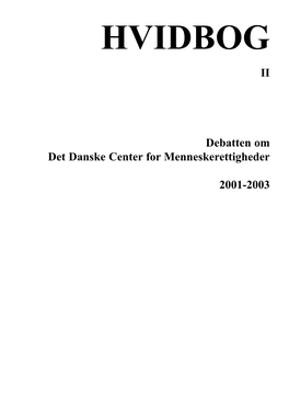 II Debatten Om Det Danske Center for Menneskerettigheder 2001-2003 Redaktion Og Tilrettelæggelse: Klaus Slavensky