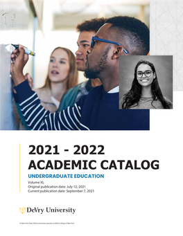 2021 - 2022 ACADEMIC CATALOG UNDERGRADUATE EDUCATION Volume XL Original Publication Date: July 12, 2021 Current Publication Date: September 7, 2021