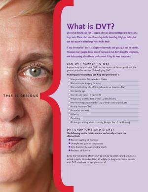 What Is Dvt? Deep Vein Thrombosis (DVT) Occurs When an Abnormal Blood Clot Forms in a Large Vein