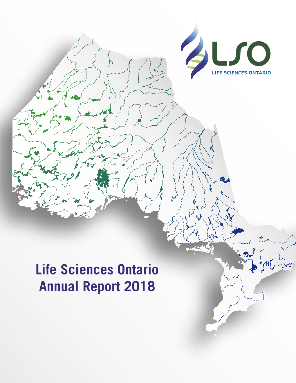 Life Sciences Ontario Annual Report 2018 Contents