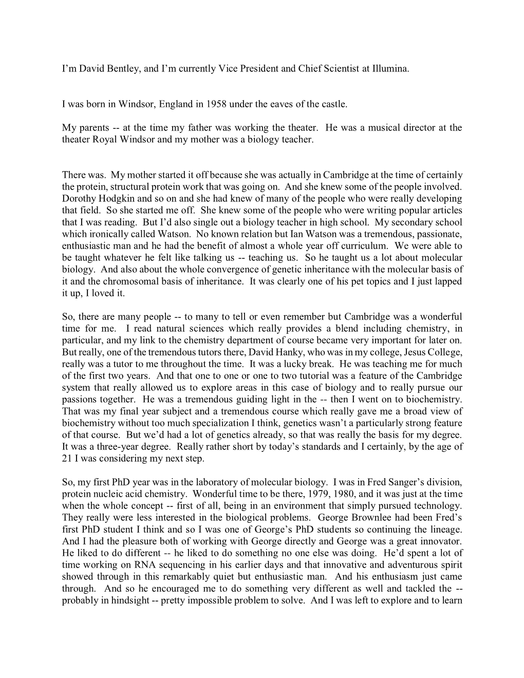 I'm David Bentley, and I'm Currently Vice President and Chief Scientist at Illumina. I Was Born in Windsor, England in 1958