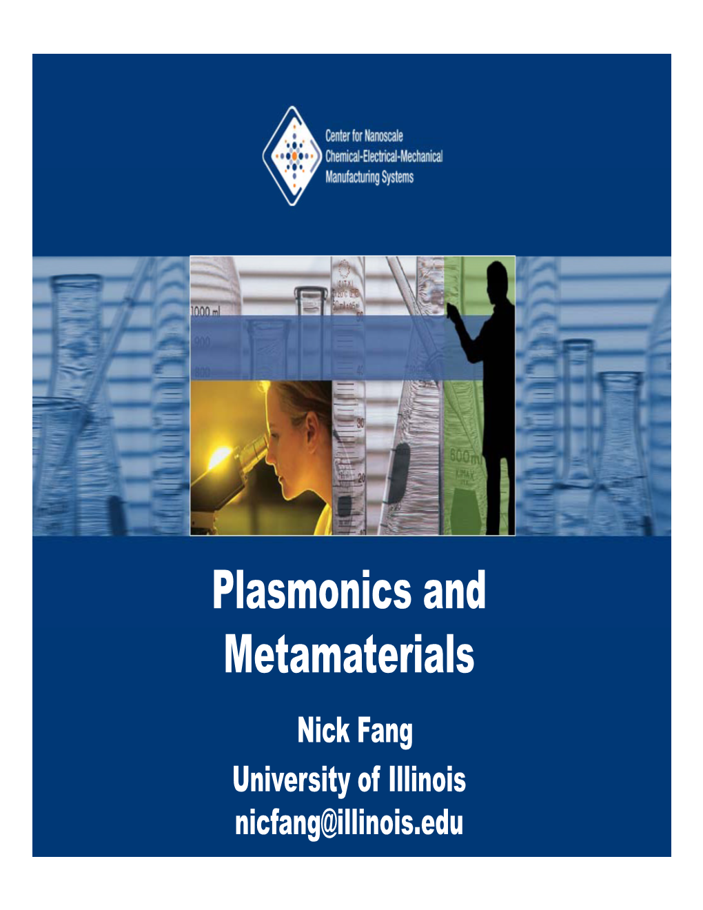 Plasmonics and Metamaterials Nick Fang University of Illinois