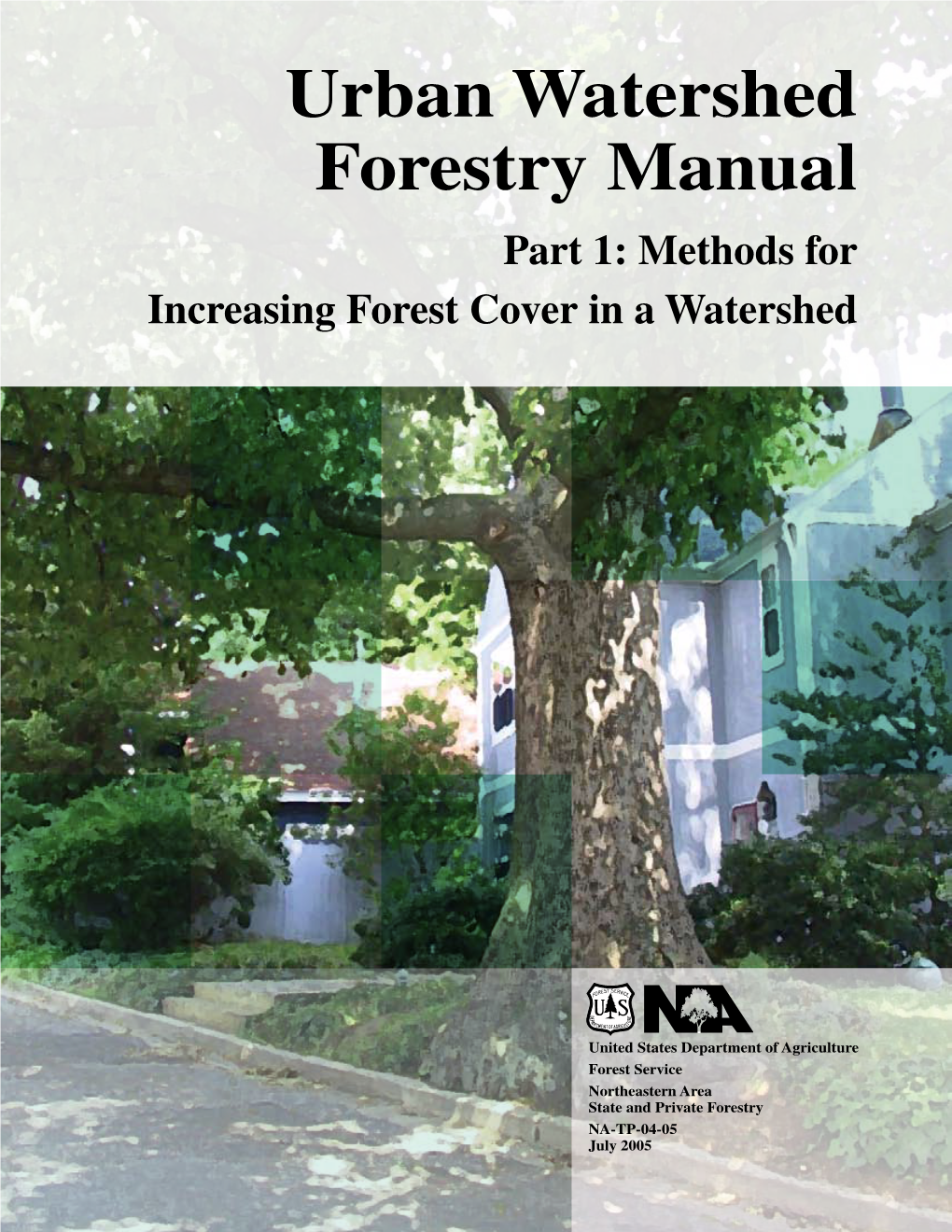 Urban Watershed Forestry Manual Part 1: Methods for Increasing Forest Cover in a Watershed
