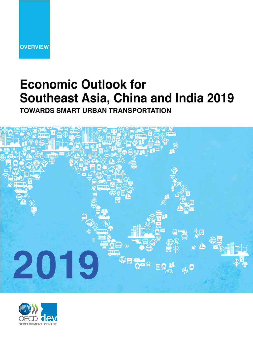 Economic Outlook for Southeast Asia, China and India 2019 TOWARDS SMART URBAN TRANSPORTATION