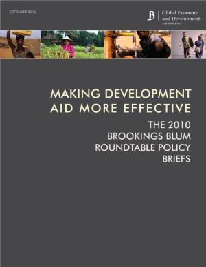 Making Development Aid More Effective the 2010 Brookings Blum Roundtable Policy Briefs Ccontentsontents
