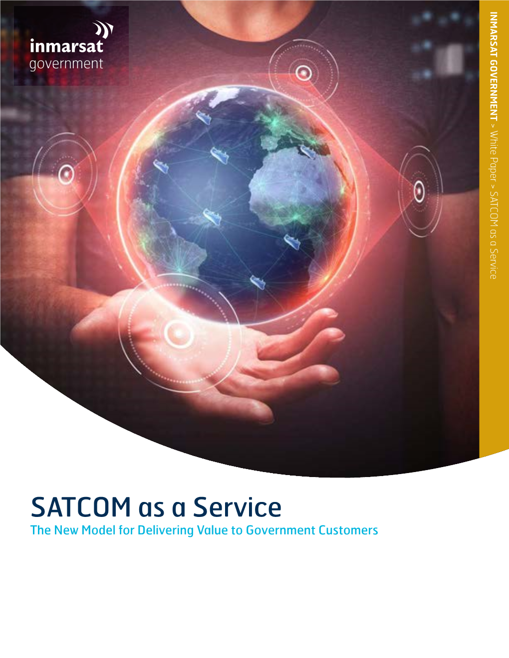 SATCOM As a Service SATCOM As a Service SATCOM to Government Customers the New Model for Delivering Value Mobile Centric Strategy- Embraced Model