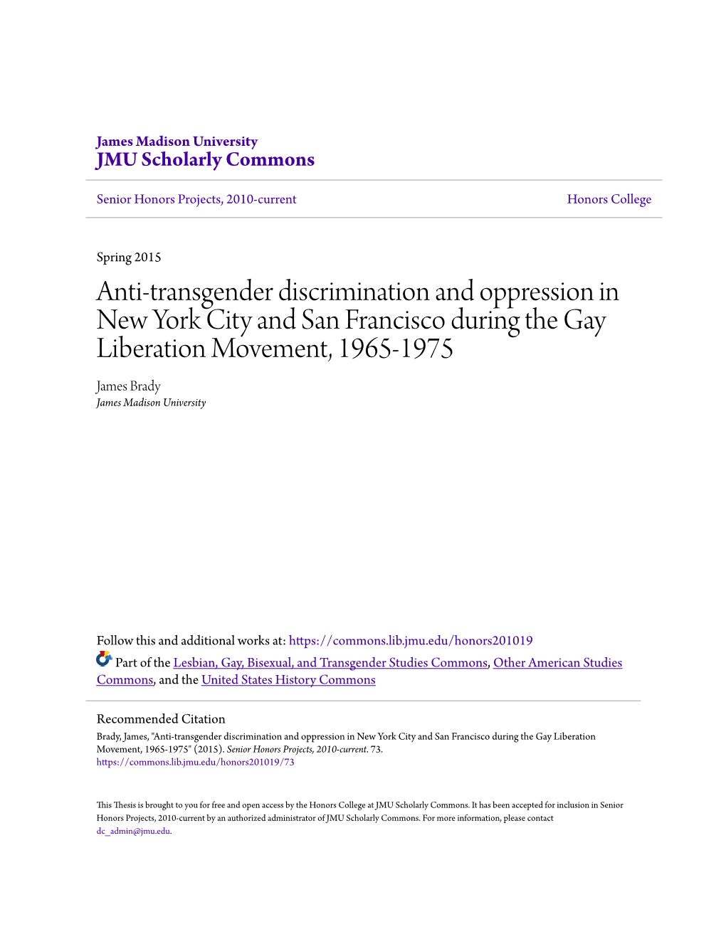 Anti-Transgender Discrimination and Oppression in New York City and San Francisco During the Gay Liberation Movement, 1965-1975 James Brady James Madison University