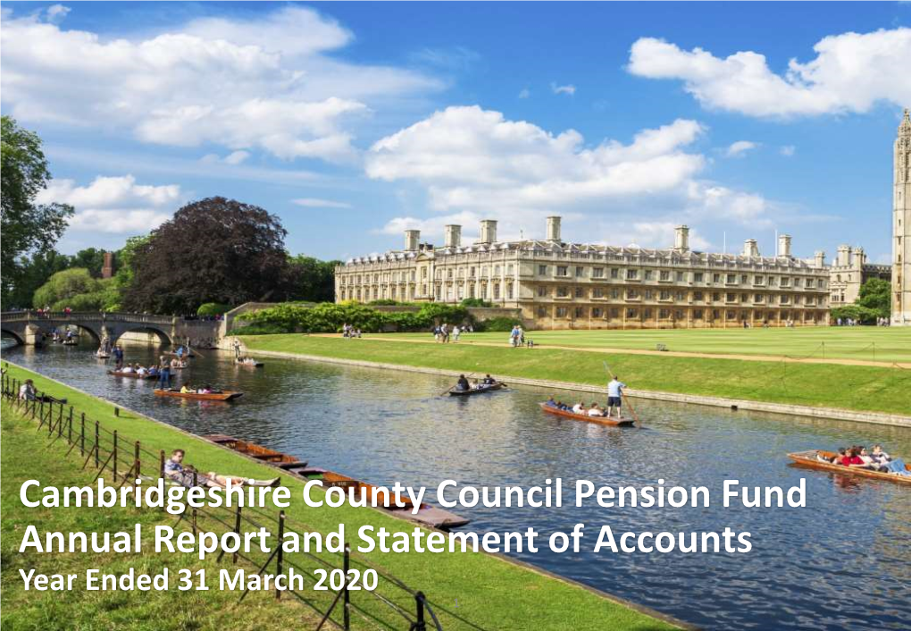 Cambridgeshire County Council Pension Fund Annual Report and Statement of Accounts Year Ended 31 March 2020 1 Contents